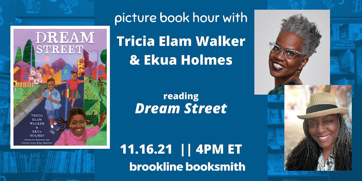 Join us for Picture Book Hour at Brookline Booksmith! Celebrate Dream Street with Tricia Elam Walker and Ekua Holmes. Enjoy a lively discussion on 11.16.21 at 4 PM ET, featuring colorful illustrations of children and urban scenes—perfect for young dreamers!.