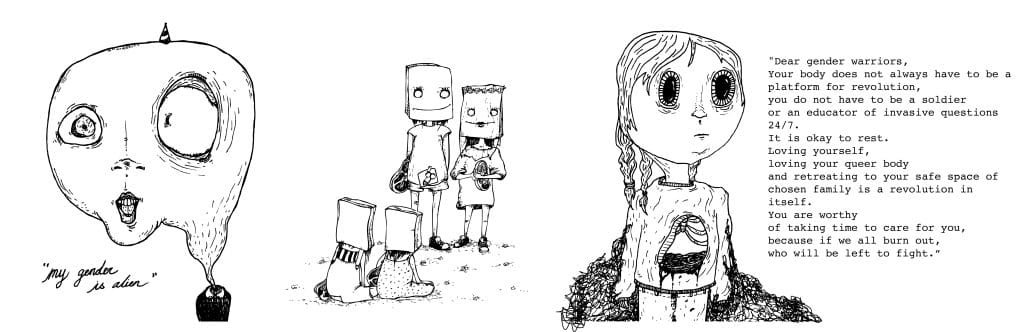 A series of black and white surreal illustrations. The first shows a bulbous head with the text My gender is alien. The second features two box-headed figures holding hands, while the third depicts a large-eyed person expressing support and self-worth.
